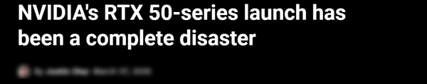 外媒称英伟达RTX 50系显卡发布表现糟糕 出现很多问题 外媒称RTX 50系显卡表现糟糕 第2张